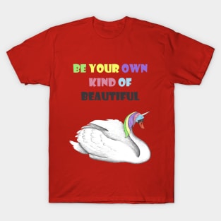 Uniswan - Be your own kind of beautiful T-Shirt